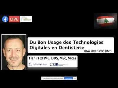 Du bon usage des technologies digitales en dentisterie by Dr Hani Tohme” Lebanon”